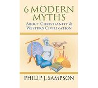 6 Modern Myths About Christianity & Western Civilization