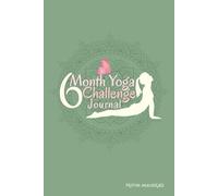 6-Month Yoga Challenge Journal: Daily Habit Tracker for Yoga Poses, Practice Time, Mood, Energy & Reflection