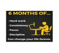 6 Months... - Hard Work Consistency - Focus - Discipline Can Change Your Life Forever - Motivational Quotes Canvas Poster Bedroom Decor Landscape Office Room Decor Gift Unframe: 12x18inch(30x45cm