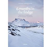 6 Months in the Fridge : Travels Through Northern Europe