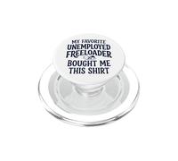 6 My Father Favorite Unemployed Freeloader Bought Me This PopSockets PopGrip for MagSafe