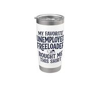 6 My Father Favorite Unemployed Freeloader Bought Me This Stainless Steel Insulated Tumbler