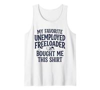 6 My Father Favorite Unemployed Freeloader Bought Me This Tank Top