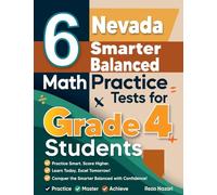 6 Nevada Smarter Balanced Grade 4 Math Practice Tests: A Complete Guide to Building Math Mastery and Excelling on the Nevada Smarter Balanced Test