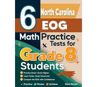6 North Carolina EOG Math Practice Tests for Grade 8 Students: A Complete Guide to Building Math Mastery and Excelling on the North Carolina EOG Test