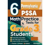 6 Pennsylvania PSSA Math Practice Tests for Grade 3 Students: A Complete Guide to Building Math Mastery and Excelling on the Pennsylvania PSSA Test