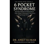 “6 Pocket Syndrome”: The New Disease of Dependence - Why Today’s Generation Has Everything Except Drive (The Naked Mind Series)