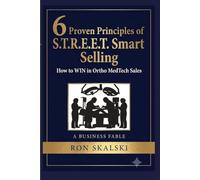 6 Proven Principles of S.T.R.E.E.T. Smart Selling: How to Win in Ortho MedTech Sales
