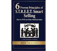 6 Proven Principles of S.T.R.E.E.T. Smart Selling: How to Win in Ortho MedTech Sales