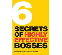 6 Secrets of Highly Effective Bosses