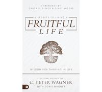 6 Secrets to Living a Fruitful Life: Wisdom for Thriving in Life