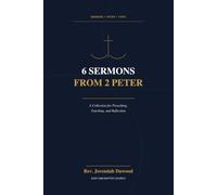 6 Sermons from 2 Peter: A Collection for Preaching, Teaching, and Reflection