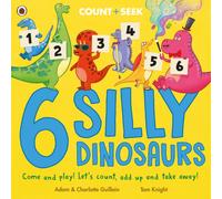 6 Silly Dinosaurs: a counting and number bonds picture book