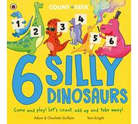 6 Silly Dinosaurs: a counting and number bonds picture book