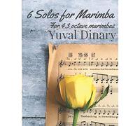 6 Solos for Marimba: Playable on a 4.3 octave marimba by the intermediate soloist.