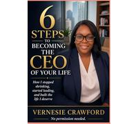 6 Steps to Becoming the CEO of Your Life