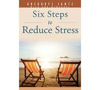 6 Steps to Reduce Stress (Jantz)