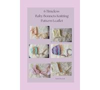 6 Timeless Baby Bonnets Knitting Pattern Leaflet