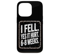 6 To 8 Weeks I Fell Yes It Hurt Recovery Athlete Case for iPhone 13 Pro