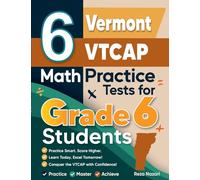 6 Vermont VTCAP Math Practice Tests for Grade 6 Students: A Complete Guide to Building Math Mastery and Excelling on the Vermont VTCAP Test: : A ... and Excelling on the Vermont VTCAP Test