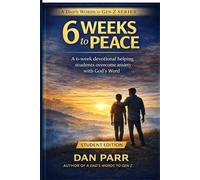 6 Weeks to Peace: A 6-Week Devotional Helping Students Overcome Anxiety and Build Confidence in God’s Word (A Dad's Words to Gen Z)