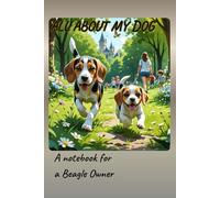 6" x 9" Lined Notebook "All about my dog": A notebook notebook for a Beagle’s Owner
