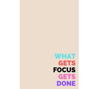 6"x9" 120 Page Notebook: What Gets Focus Gets Done