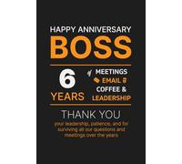 6 Year Work Anniversary Notebook for Boss: Thoughtful Appreciation, Thank you & Inspirational Gift for Managers, Office Bosses, and Leaders from Employees, Co-workers