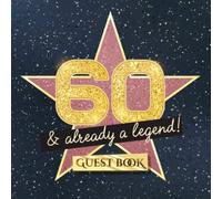 60 & already a legend: 60th Birthday Guest Book - Hollywood Party Decorations & Birthday Gifts for men and women - 60 Years - Decor Guestbook with beautiful pages for Wishes and Photos of Guests