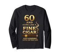 60 and Aging Like A Fine Cigar Just Kidding Tap Ash Long Sleeve T-Shirt