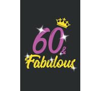 60 and Fabulous 60Th Birthday Gift: Lined Writing Notebook, White Lined Paper, Journal Notes for Memos, Meetings, ... Artists, and Students