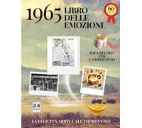 60 anni Libro delle emozioni 1965 Idea regalo compleanno: Un tuffo nei ricordi del passato come originale biglietto di auguri (Anno per Anno: Storie e Ricordi di una Vita)