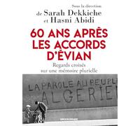 60 ans après les accords d'évian: regards croisés sur une mémoire plurielle