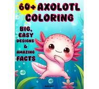 60+ Axolotl Coloring: Big, Easy Designs & Amazing Facts