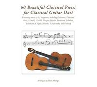 60 Beautiful Classical Pieces for Classical Guitar Duet (Guitar Duet Anthology Series)