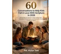 60 Conversations to Help Kids Fall in Love With Scripture In 2026: Simple Ways for Parents to Build Lasting Faith, Strengthen Family Bonds, and Share God’s Word in a Modern World