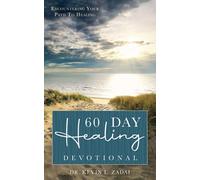 60 Day Healing Devotional: Encountering Your Path To Healing
