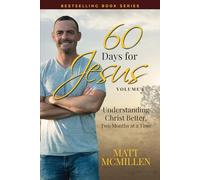 60 Days for Jesus, Volume 1: Understanding Christ Better, Two Months at a Time