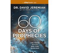 60 Days of Prophecies: The Truth Behind End-Time Warnings