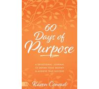 60 Days of Purpose: A Devotional Journal to Define Your Destiny and Achieve True Success