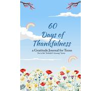 60 Days of Thankful, A gratitude journal for teens: Part of the Grateful and Growing Series