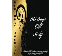 60 Days Till Sixty: Daily Bible Scripture Journal for Anyone Turning 60; Allow the Scriptures to Encourage you to do Something New Each Day; Write ... Make Memories; Great Gift for Men or Women