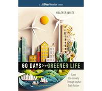 60 Days to a Greener Life: Ease Eco-Anxiety Through Joyful Daily Action