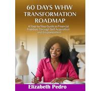 60 DAYS WHW TRANSFORMATION ROADMAP: A Step by Step Guide To Financial Freedom Through Skill Acquisition And Empowerment