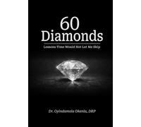 60 Diamonds: Lessons Time Would Not Let Me Skip