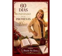 60 días confiando en las promesas de Dios: Devocionales diarios para fortalecer tu fe, renovar tu esperanza y descansar en la fidelidad de Dios