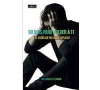 60 días para volver a ti: El vacío que no sabes explicar