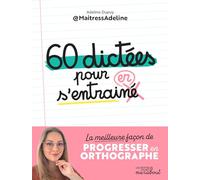 60 dictées pour s'entraîner: La meilleure façon de progresser en orthographe: 35968