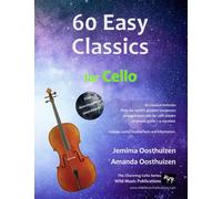 60 Easy Classics for Cello: Wonderful melodies by the world's greatest composers arranged for beginner to intermediate cellists