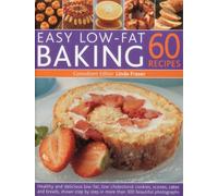 60 Easy Low Fat Baking Recipes: Healthy and Delicious Low-fat, Low Cholesterol Cookies, Scones, Cakes and Bakes, Shown Step-by-step in 300 Beautiful ... Step-by-Step in 300 Beautiful Photographs